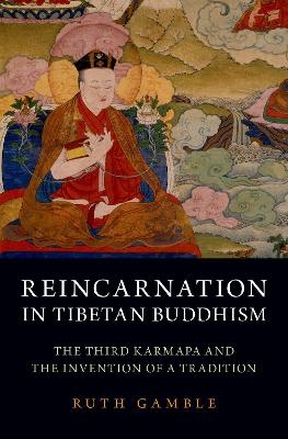 Reincarnation in Tibetan Buddhism - Ruth Gamble