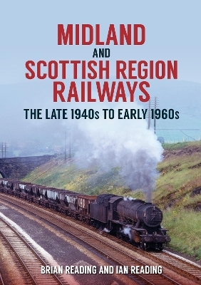 Midland and Scottish Region Railways - Brian Reading, Ian Reading