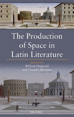 The Production of Space in Latin Literature - 