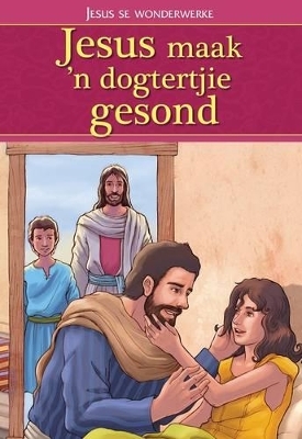 Jesus Maak 'N Dogtertjie Gesond - Cecile Vium Fodor