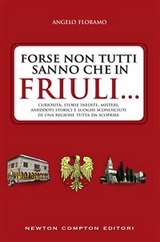 Forse non tutti sanno che in Friuli... - Angelo Floramo