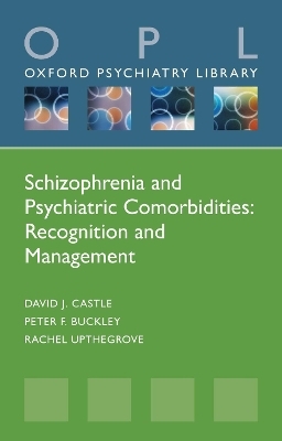 Schizophrenia and Psychiatric Comorbidities - David J. Castle, Peter F. Buckley, Rachel Upthegrove