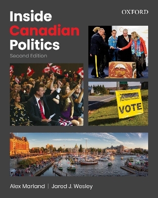 Inside Canadian Politics - Alex Marland, Jared J. Wesley