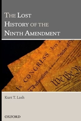 The Lost History of the Ninth Amendment - Kurt T Lash