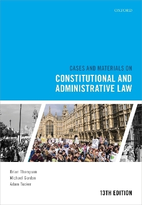 Cases and Materials on Constitutional and Administrative Law - Brian Thompson, Michael Gordon, Adam Tucker
