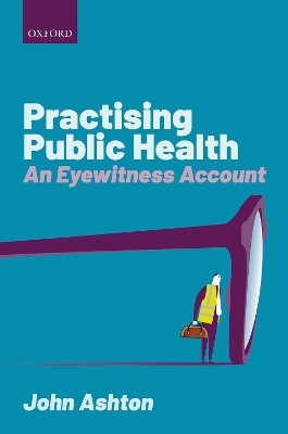 Practising Public Health - John Ashton