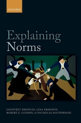 Explaining Norms - Geoffrey Brennan, Lina Eriksson, Robert E. Goodin, Nicholas Southwood