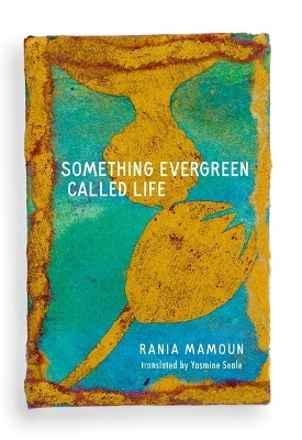 Something Evergreen Called Life - Rania Mamoun