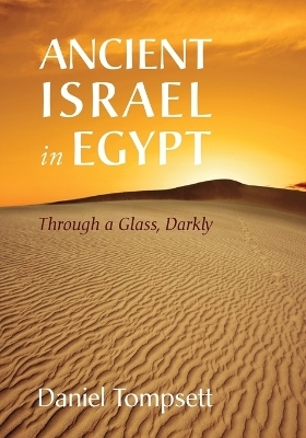Ancient Israel in Egypt - Daniel Tompsett