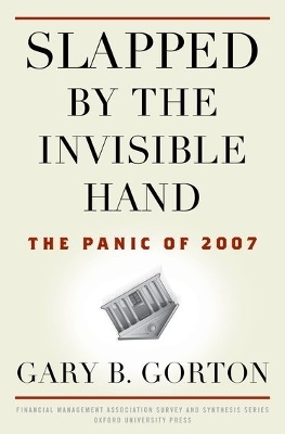 Slapped by the Invisible Hand - Gary B. Gorton