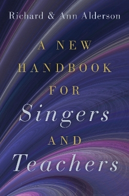 A New Handbook for Singers and Teachers - Richard Alderson, Ann Alderson