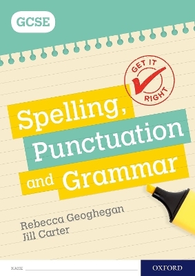 Get It Right: for GCSE: Spelling, Punctuation and Grammar workbook - Rebecca Geoghegan