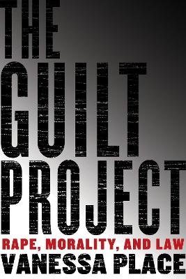 The Guilt Project - Vanessa Place