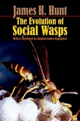 The Evolution of Social Wasps - James H. Hunt