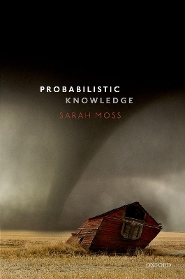 Probabilistic Knowledge - Sarah Moss