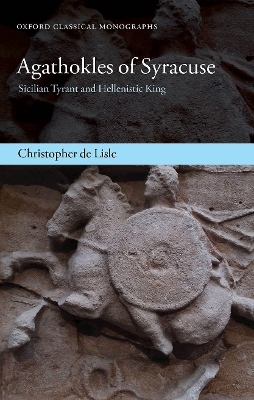 Agathokles of Syracuse - Christopher de Lisle