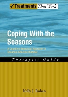 Coping with the Seasons: Therapist Guide - Kelly J. Rohan