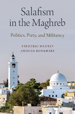 Salafism in the Maghreb - Frederic Wehrey, Anouar Boukhars