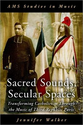 Sacred Sounds, Secular Spaces - Jennifer Walker