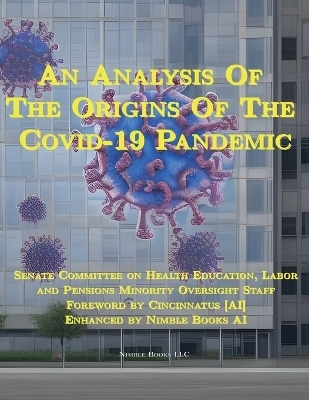 An Analysis Of The Origins Of The Covid-19 Pandemic -  Senate Committee on Health Education