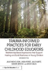 Trauma-Informed Practices for Early Childhood Educators - Nicholson, Julie; Perez, Linda; Kurtz, Julie; Bryant, Shawn; Giles, ew