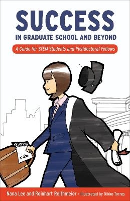 Success in Graduate School and Beyond - Nana Lee, Reinhart Reithmeier