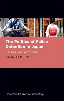 The Politics of Police Detention in Japan - Silvia Croydon