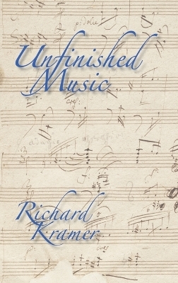 Unfinished Music - Richard Kramer