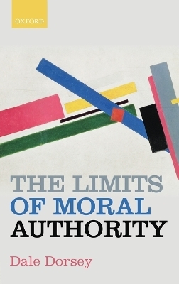 The Limits of Moral Authority - Dale Dorsey