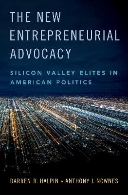 The New Entrepreneurial Advocacy - Darren R. Halpin, Anthony J. Nownes