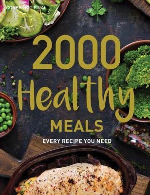 2000 Healthy Meals: Every Recipe You Need