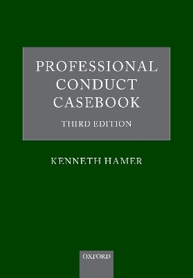 Professional Conduct Casebook - Kenneth Hamer