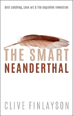 The Smart Neanderthal - Clive Finlayson