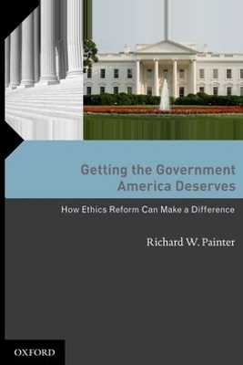 Getting the Government America Deserves - Richard W Painter