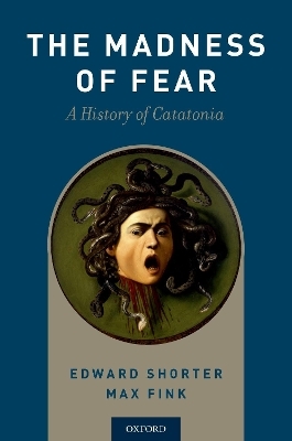 The Madness of Fear - Edward Shorter, Max Fink