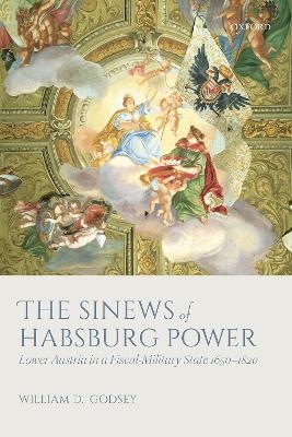 The Sinews of Habsburg Power - William D. Godsey  Jr.
