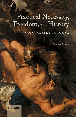Practical Necessity, Freedom, and History - David James