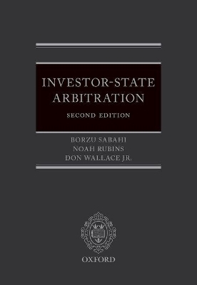 Investor-State Arbitration - Borzu Sabahi, Noah Rubins, Jr. Wallace  Don