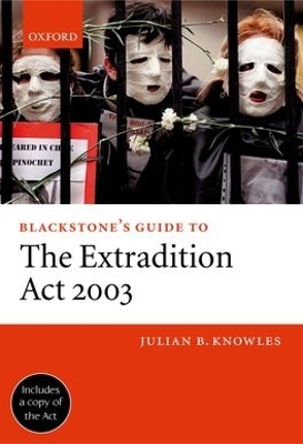 Blackstone's Guide to the Extradition Act 2003 - Julian B. Knowles