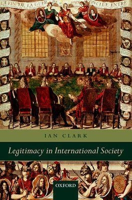 Legitimacy in International Society - Ian Clark