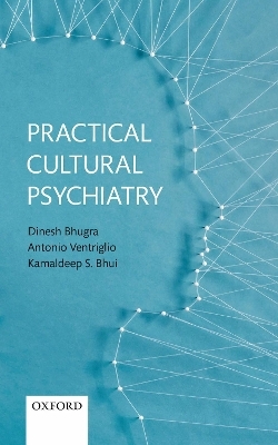 Practical Cultural Psychiatry - Dinesh Bhugra, Antonio Ventriglio, Kamaldeep S. Bhui