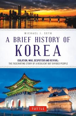 A Brief History of Korea - Michael J. Seth