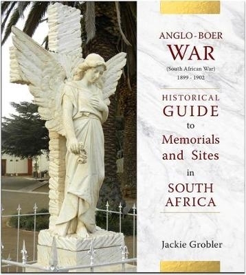 Anglo-Boer War (South African War) 1899–1902 - Jackie Grobler