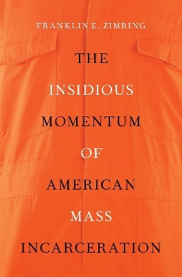 The Insidious Momentum of American Mass Incarceration - Franklin E. Zimring