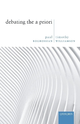 Debating the A Priori - Paul Boghossian, Timothy Williamson