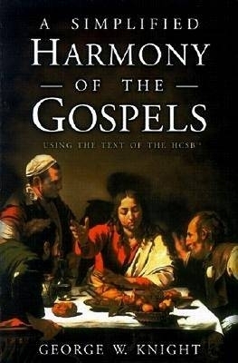 A Simplified Harmony of the Gospels - George W. Knight III