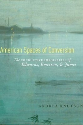 American Spaces of Conversion - Andrea Knutson