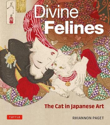 Divine Felines: The Cat in Japanese Art - Rhiannon Paget