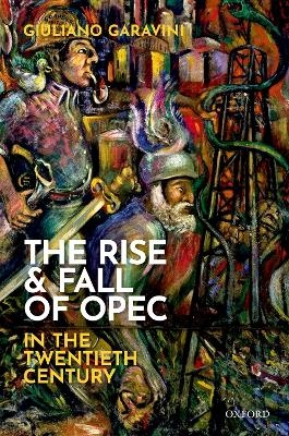 The Rise and Fall of OPEC in the Twentieth Century - Giuliano Garavini