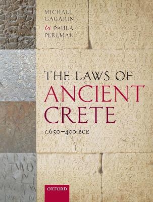 The Laws of Ancient Crete, c.650-400 BCE - Michael Gagarin, Paula Perlman